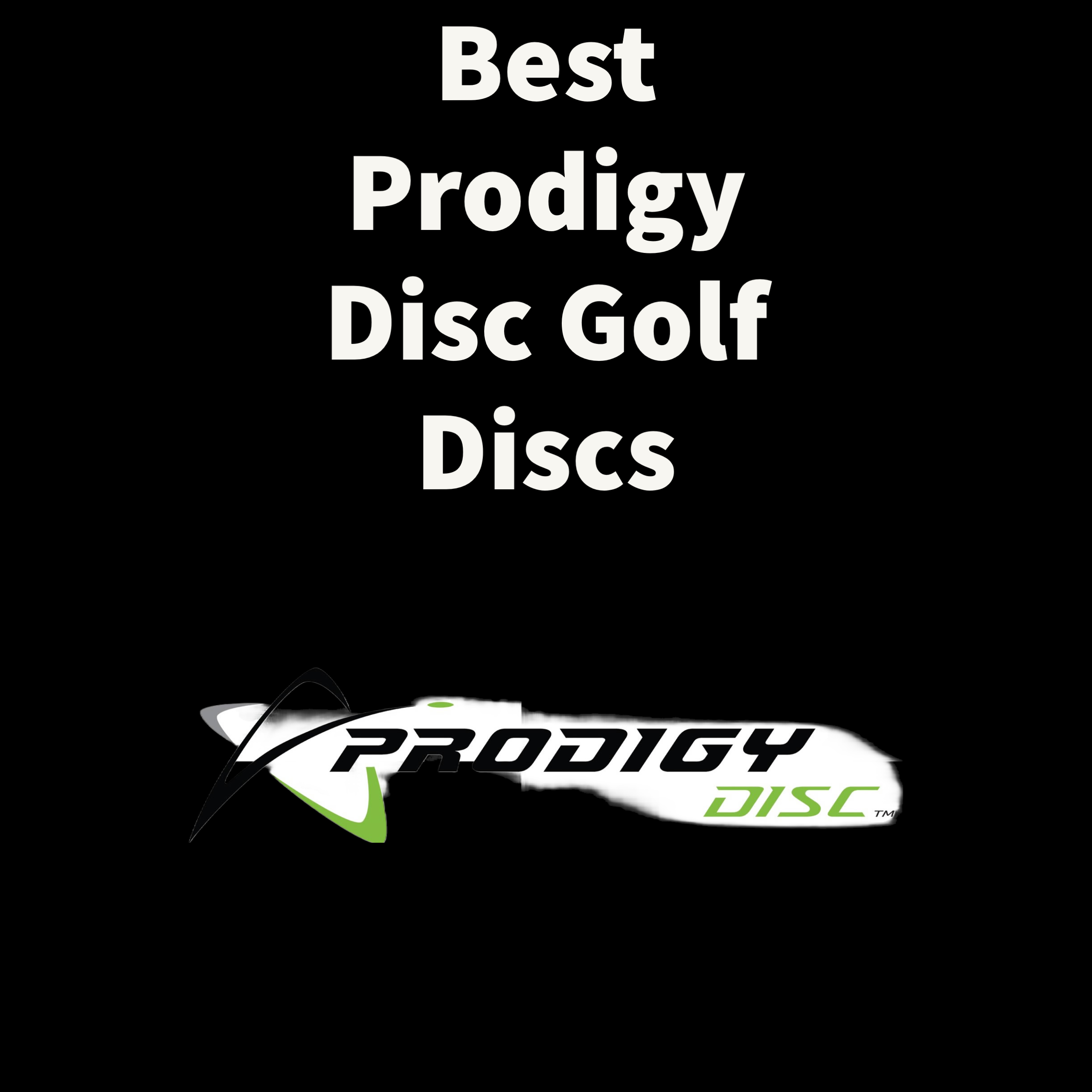 Best Prodigy Disc Golf Discs